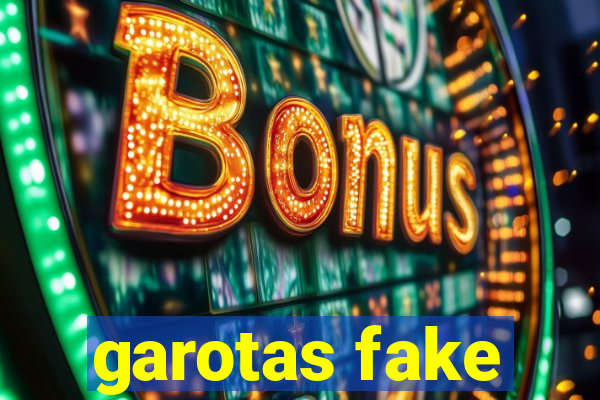 garotas fake